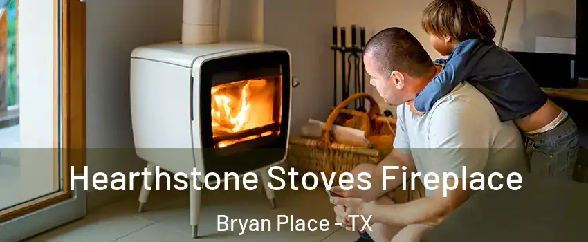 Hearthstone Stoves Fireplace Bryan Place - TX