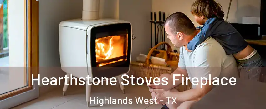 Hearthstone Stoves Fireplace Highlands West - TX