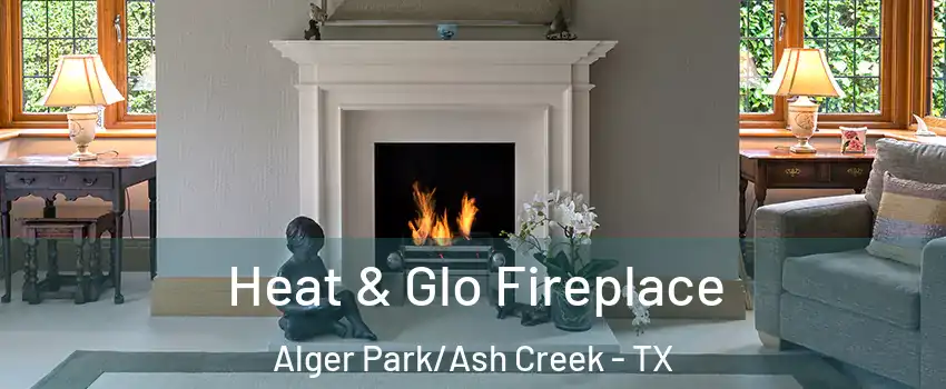 Heat & Glo Fireplace Alger Park/Ash Creek - TX