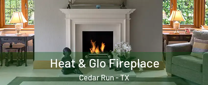 Heat & Glo Fireplace Cedar Run - TX