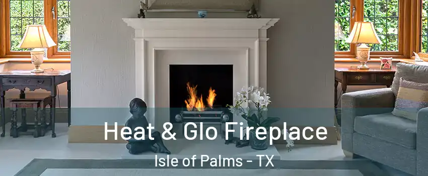 Heat & Glo Fireplace Isle of Palms - TX