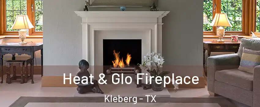 Heat & Glo Fireplace Kleberg - TX