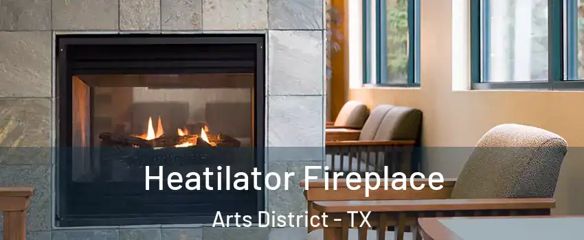 Heatilator Fireplace Arts District - TX