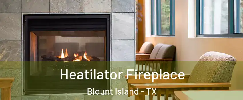 Heatilator Fireplace Blount Island - TX