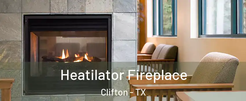 Heatilator Fireplace Clifton - TX