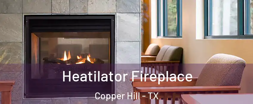 Heatilator Fireplace Copper Hill - TX