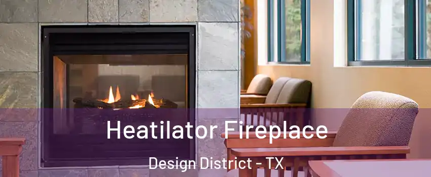 Heatilator Fireplace Design District - TX