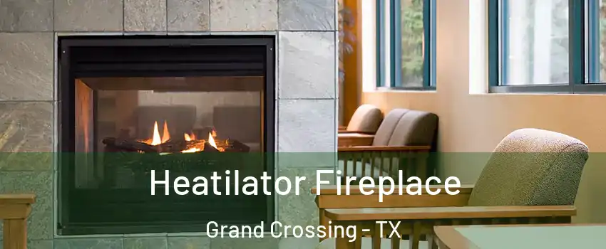 Heatilator Fireplace Grand Crossing - TX