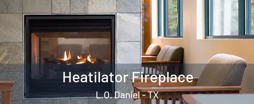 Heatilator Fireplace L.O. Daniel - TX