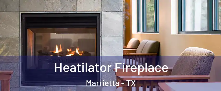 Heatilator Fireplace Marrietta - TX