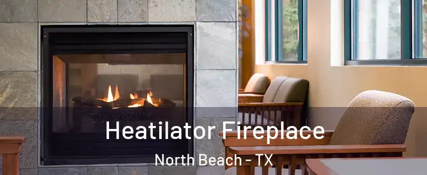 Heatilator Fireplace North Beach - TX