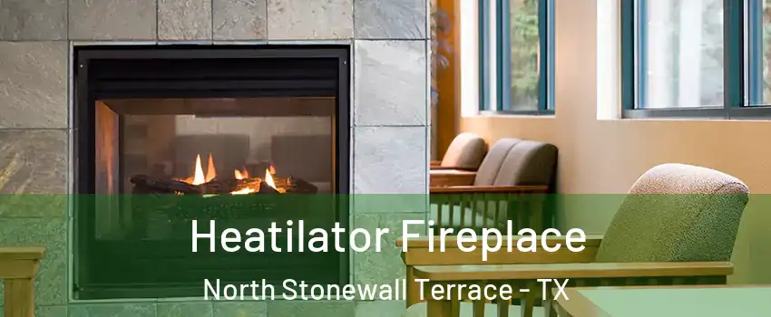 Heatilator Fireplace North Stonewall Terrace - TX