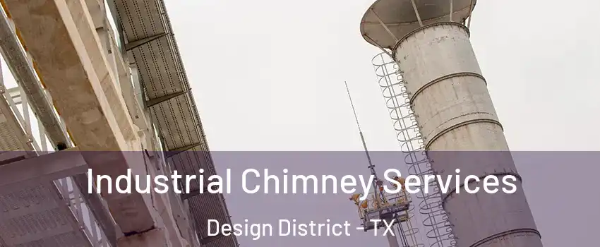 Industrial Chimney Services Design District - TX