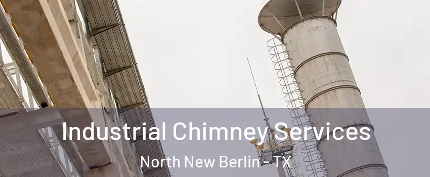 Industrial Chimney Services North New Berlin - TX