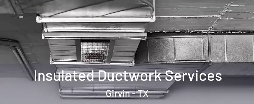 Insulated Ductwork Services Girvin - TX