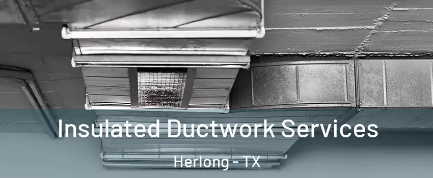 Insulated Ductwork Services Herlong - TX