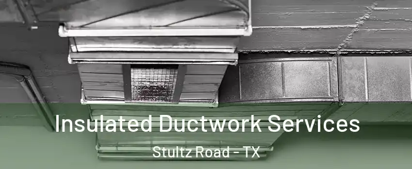 Insulated Ductwork Services Stultz Road - TX