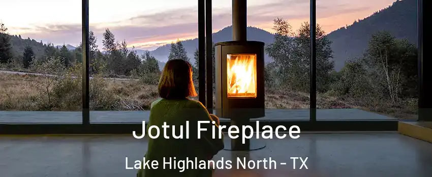 Jotul Fireplace Lake Highlands North - TX