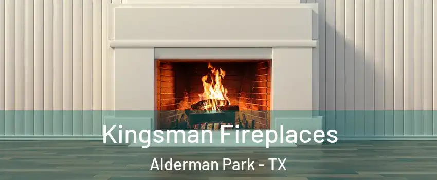 Kingsman Fireplaces Alderman Park - TX