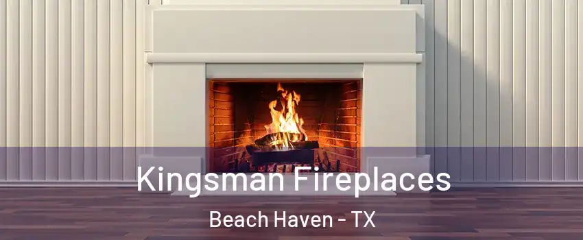 Kingsman Fireplaces Beach Haven - TX