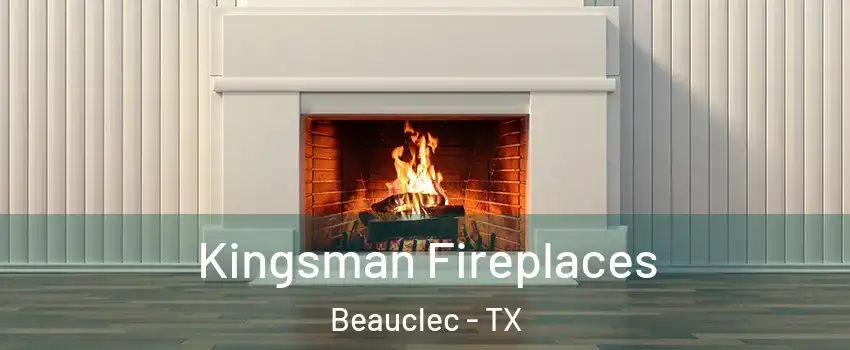 Kingsman Fireplaces Beauclec - TX