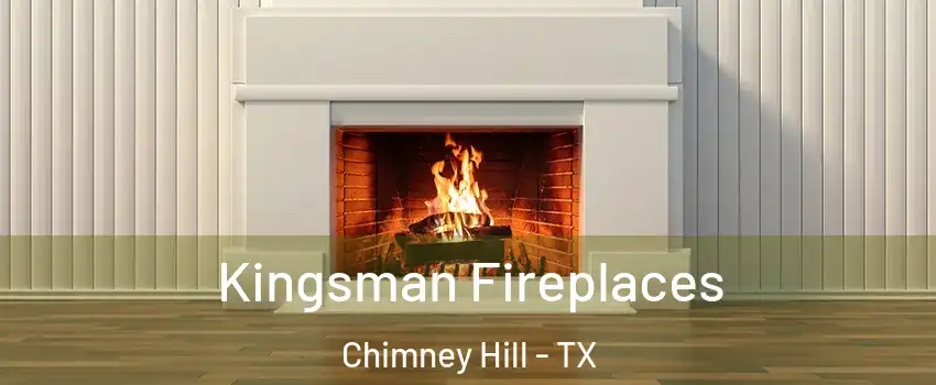 Kingsman Fireplaces Chimney Hill - TX