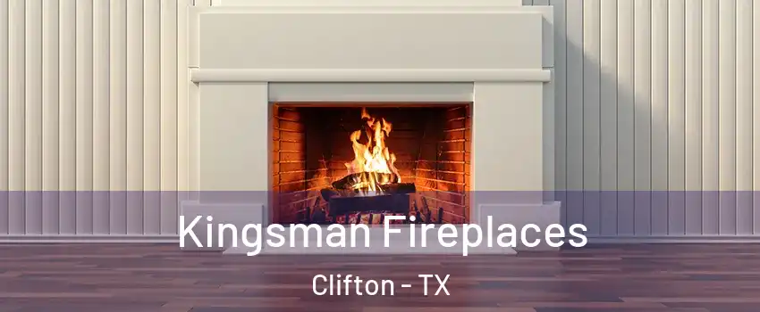 Kingsman Fireplaces Clifton - TX