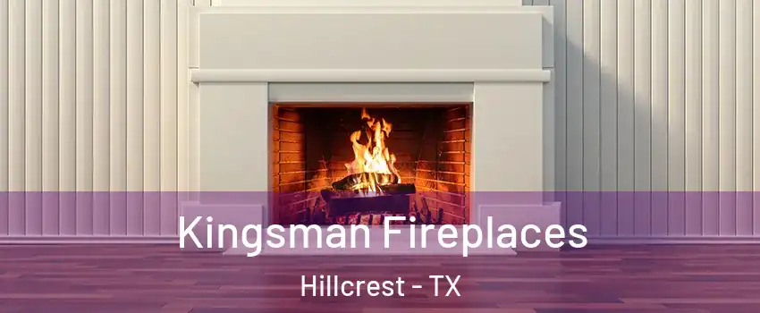 Kingsman Fireplaces Hillcrest - TX