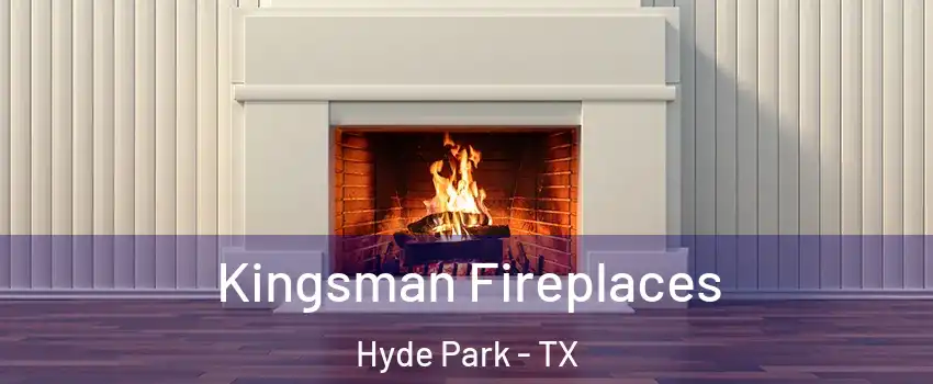 Kingsman Fireplaces Hyde Park - TX