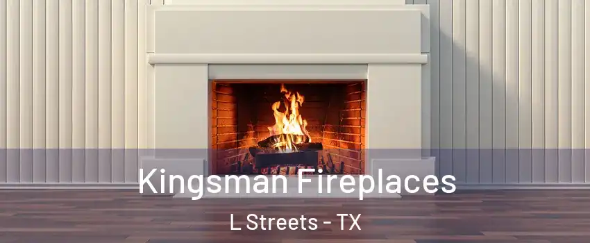 Kingsman Fireplaces L Streets - TX