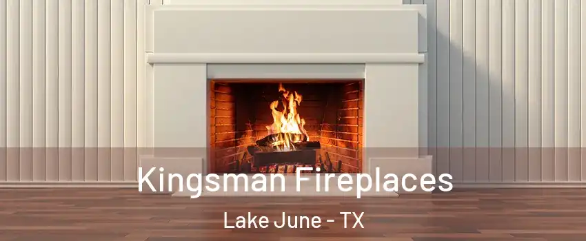 Kingsman Fireplaces Lake June - TX