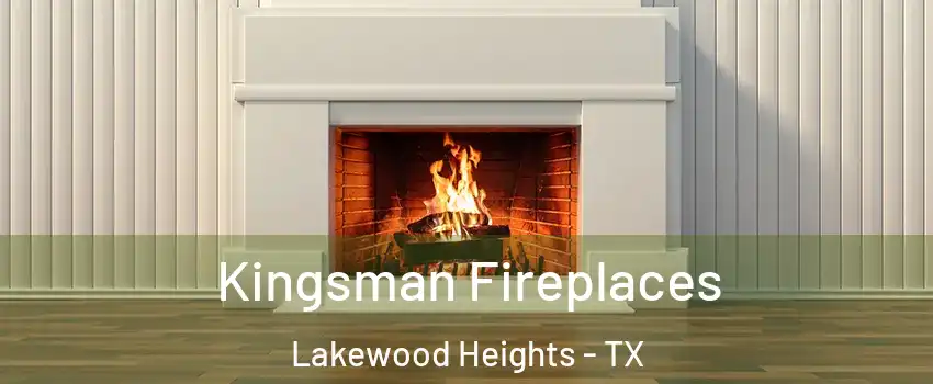 Kingsman Fireplaces Lakewood Heights - TX