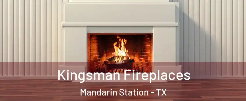 Kingsman Fireplaces Mandarin Station - TX