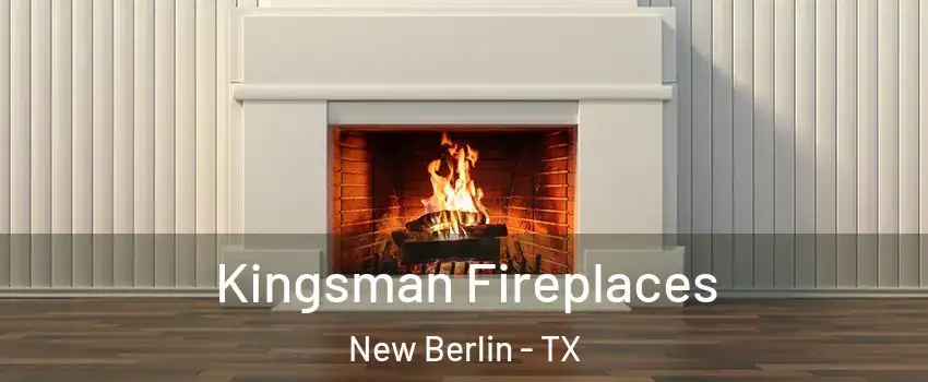 Kingsman Fireplaces New Berlin - TX