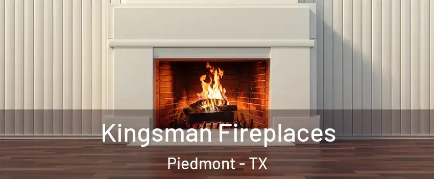 Kingsman Fireplaces Piedmont - TX