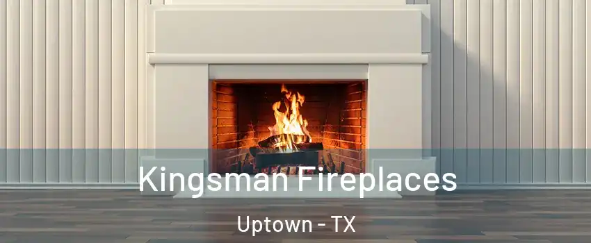 Kingsman Fireplaces Uptown - TX