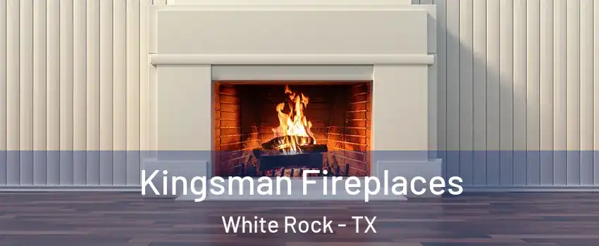 Kingsman Fireplaces White Rock - TX