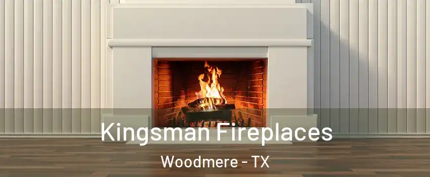 Kingsman Fireplaces Woodmere - TX