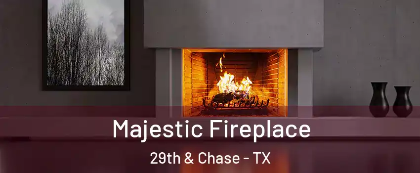 Majestic Fireplace 29th & Chase - TX