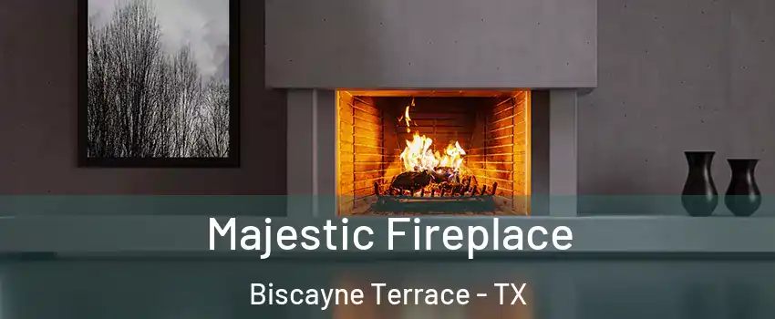 Majestic Fireplace Biscayne Terrace - TX