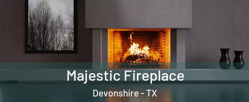 Majestic Fireplace Devonshire - TX