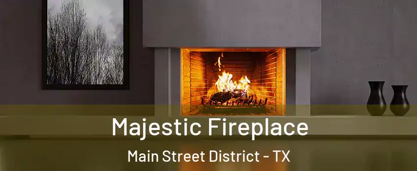 Majestic Fireplace Main Street District - TX