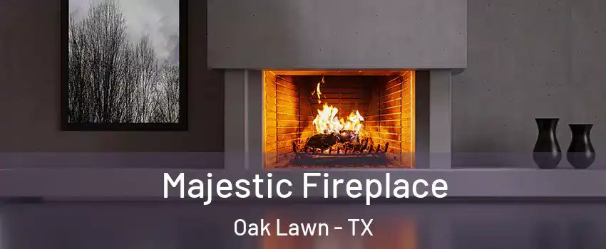 Majestic Fireplace Oak Lawn - TX