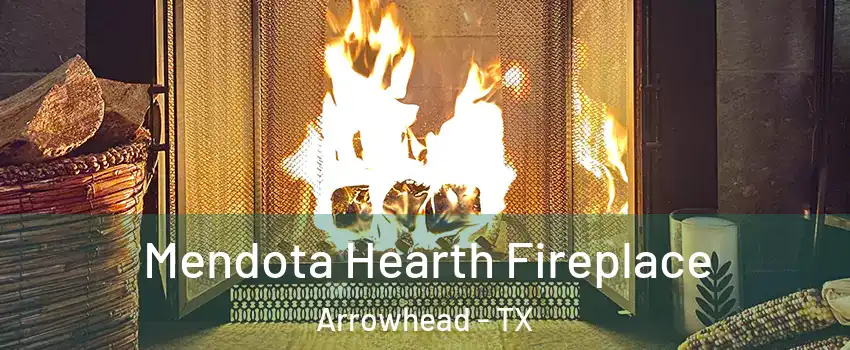 Mendota Hearth Fireplace Arrowhead - TX