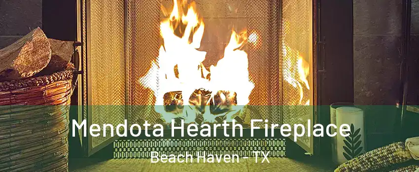 Mendota Hearth Fireplace Beach Haven - TX