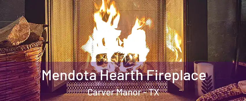 Mendota Hearth Fireplace Carver Manor - TX