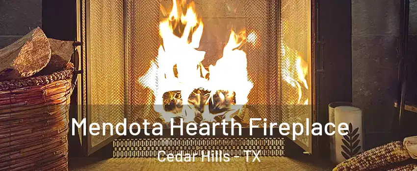 Mendota Hearth Fireplace Cedar Hills - TX