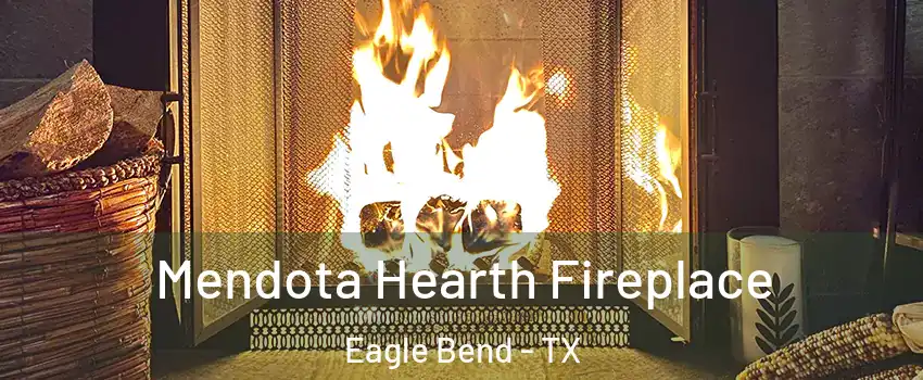 Mendota Hearth Fireplace Eagle Bend - TX