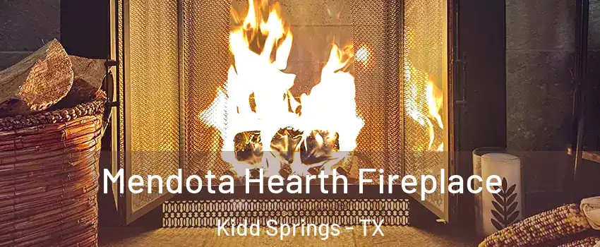 Mendota Hearth Fireplace Kidd Springs - TX