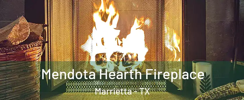 Mendota Hearth Fireplace Marrietta - TX